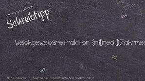Wie schreibt man Weichgewebsretraktor? Bedeutung, Synonym, Antonym & Zitate.