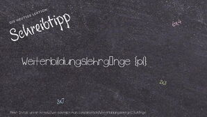 Wie schreibt man Weiterbildungslehrgänge? Bedeutung, Synonym, Antonym & Zitate.