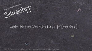 Wie schreibt man Welle-Nabe Verbindung? Bedeutung, Synonym, Antonym & Zitate.