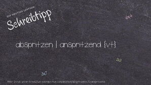 Wie schreibt man abspritzen | anspritzend? Bedeutung, Synonym, Antonym & Zitate.