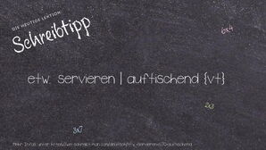 Wie schreibt man etw. servieren | auftischend? Bedeutung, Synonym, Antonym & Zitate.