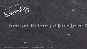 Wie schreibt man hinter der Hohlvene? Bedeutung, Synonym, Antonym & Zitate.