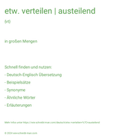 etw. verteilen | austeilend