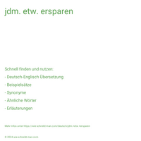 jdm. etw. ersparen