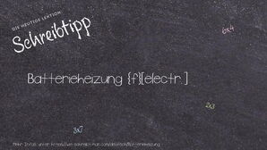 Wie schreibt man Batterieheizung? Bedeutung, Synonym, Antonym & Zitate.