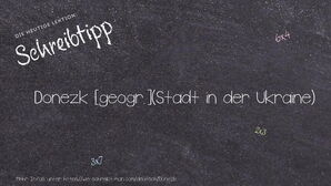 Wie schreibt man Donezk? Bedeutung, Synonym, Antonym & Zitate.