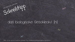 Wie schreibt man das biologische Geschlecht? Bedeutung, Synonym, Antonym & Zitate.