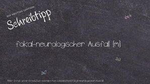 Wie schreibt man fokal-neurologischer Ausfall? Bedeutung, Synonym, Antonym & Zitate.