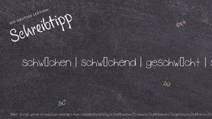 Wie schreibt man schwächen | schwächend | geschwächt | schwächt | schwächte? Bedeutung, Synonym, Antonym & Zitate.