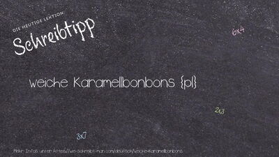 Schreibtipp weiche Karamellbonbons