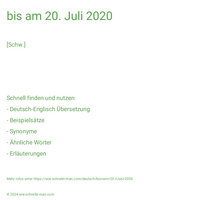 bis am 20. Juli 2020