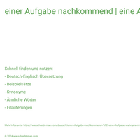 einer Aufgabe nachkommend | eine Aufgabe wahrgenommen