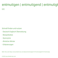 entmutigen | entmutigend | entmutigt