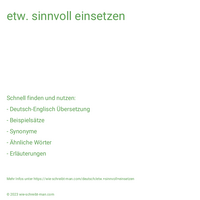 etw. sinnvoll einsetzen