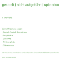 gespielt | nicht aufgeführt | spielerisches Können | zu verhalten spielen