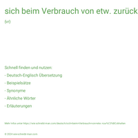 sich beim Verbrauch von etw. zurückhalten