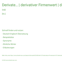 Derivate… | derivativer Firmenwert | derivative Sicherheiten | derivative Sicherungsinstrumente