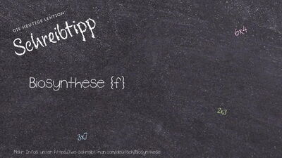 Schreibtipp Biosynthese