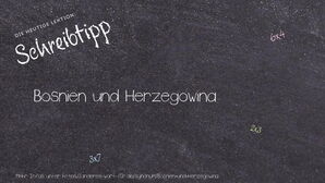 Wie schreibt man Bosnien und Herzegowina? Bedeutung, Synonym, Antonym & Zitate.