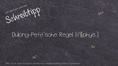 Schreibtipp Dulong-Petit'sche Regel