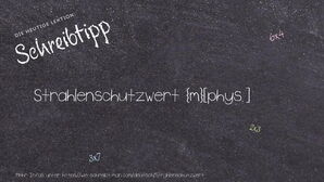 Wie schreibt man Strahlenschutzwert? Bedeutung, Synonym, Antonym & Zitate.