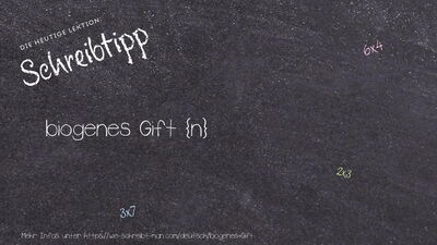 Schreibtipp biogenes Gift