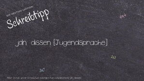 Wie schreibt man jdn. dissen? Bedeutung, Synonym, Antonym & Zitate.