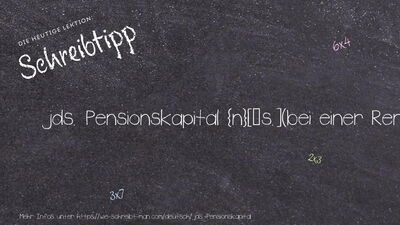 Schreibtipp jds. Pensionskapital