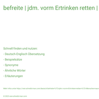 befreite | jdm. vorm Ertrinken retten | Menschen aus dem Wasser retten