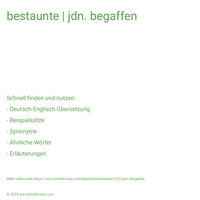 bestaunte | jdn. begaffen