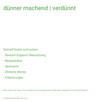 dünner machend | verdünnt