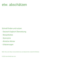 etw. abschätzen