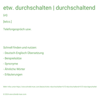 etw. durchschalten | durchschaltend | durchgeschaltet