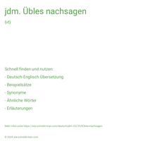 jdm. Übles nachsagen