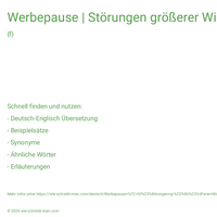 Werbepause | Störungen größerer Wirkbreite