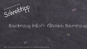 Wie schreibt man Bowdenzug? Bedeutung, Synonym, Antonym & Zitate.