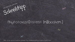 Wie schreibt man Phytotoxizitätstest? Bedeutung, Synonym, Antonym & Zitate.