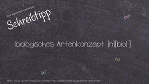 Wie schreibt man biologisches Artenkonzept? Bedeutung, Synonym, Antonym & Zitate.