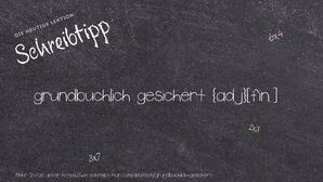 Wie schreibt man grundbuchlich gesichert? Bedeutung, Synonym, Antonym & Zitate.