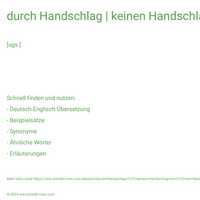 durch Handschlag | keinen Handschlag tun | ein Mann ohne Handschlagqualität