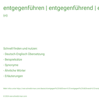 entgegenführen | entgegenführend | entgegengeführt