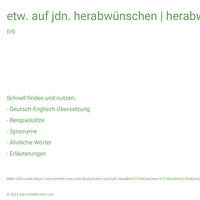 etw. auf jdn. herabwünschen | herabwünschend | herabgewünscht | jdn. verfluchen