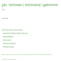 jdn. trimmen | trimmend | getrimmt