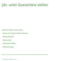 jdn. unter Quarantäne stellen