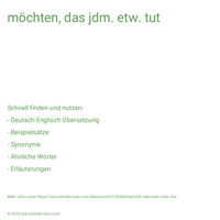 möchten, das jdm. etw. tut