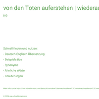 von den Toten auferstehen | wiederauferstehend | wiederauferstanden