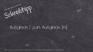 Wie schreibt man Ausgleich | zum Ausgleich? Bedeutung, Synonym, Antonym & Zitate.