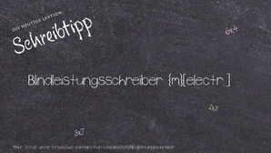 Wie schreibt man Blindleistungsschreiber? Bedeutung, Synonym, Antonym & Zitate.