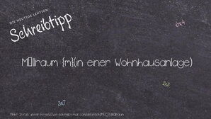 Wie schreibt man Müllraum? Bedeutung, Synonym, Antonym & Zitate.
