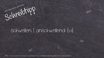 Schreibtipp schwellen | anschwellend